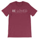 BE LOVED