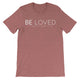 BE LOVED