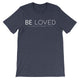 BE LOVED